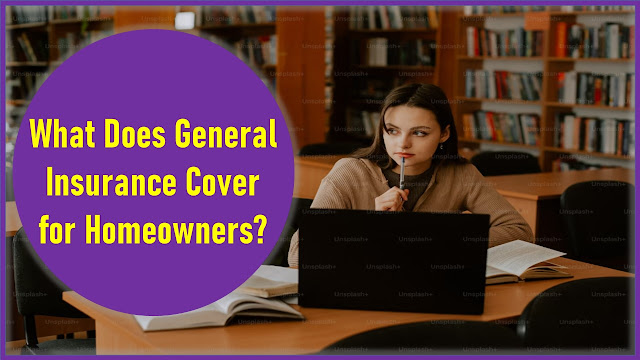 What Does General Insurance Cover for Homeowners?