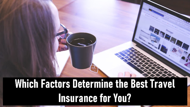 Which Factors Determine the Best Travel Insurance for You?