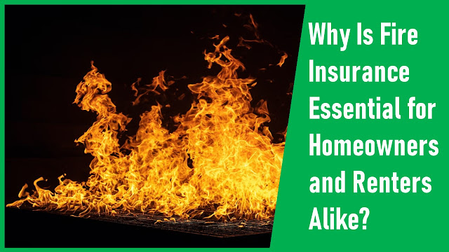 Why Is Fire Insurance Essential for Homeowners and Renters Alike?